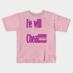 He Will Cheat Kids T-Shirt